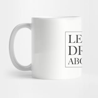 Let Me Drink About It Mug